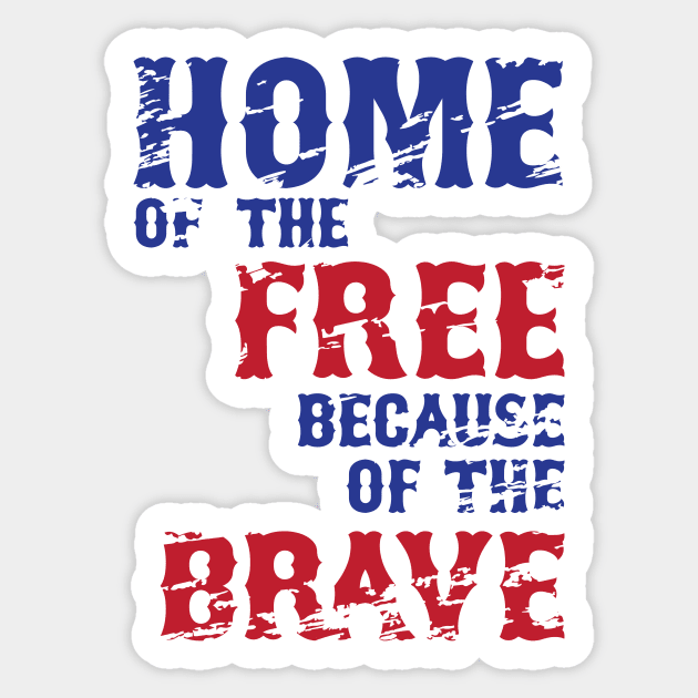 Home of the Free | Because of the Brave Sticker by moose_cooletti